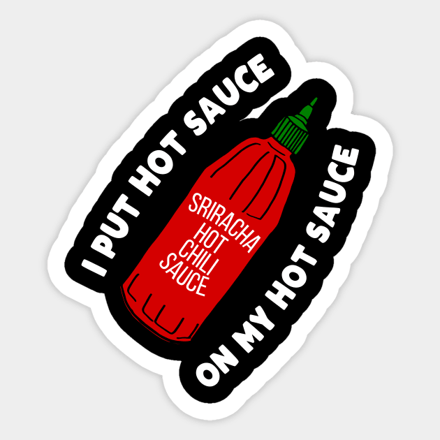 I put hot sauce on my hot sauce Sticker by kapotka